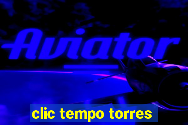 clic tempo torres